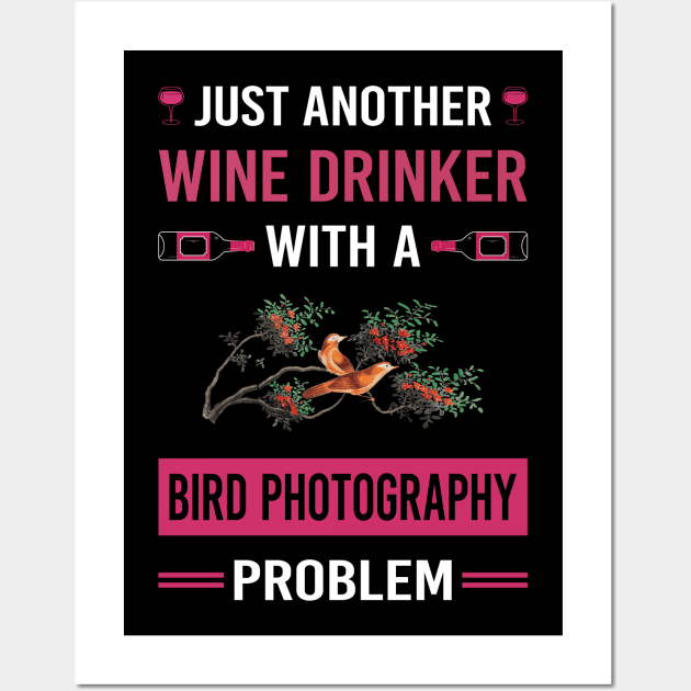 Wine Drinker Bird Photography Bird Watching Birdwatching Wall Art by Good Day